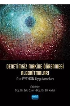 Denetimsiz Makine Öğrenmesi Algoritmaları: R ve Python Uygulamaları - Nobel Akademik Yayıncılık Denetimsiz Makine Öğrenmesi Algoritmaları: R ve Python Uygulamaları - Nobel Akademik Yayıncılık