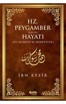 Hz. Peygamber (s.a.v.)in Hayatı İbn Kesir ÇELİK YAYINEVİ 9786055094348 Hz. Peygamber (s.a.v.)in Hayatı İbn Kesir ÇELİK YAYINEVİ 9786055094348