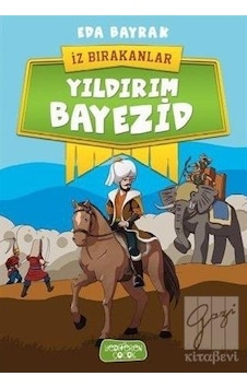 Yıldırım Bayezid-İz Bırakanlar - Eda Bayrak - Yediveren Çocuk Yıldırım Bayezid-İz Bırakanlar - Eda Bayrak - Yediveren Çocuk