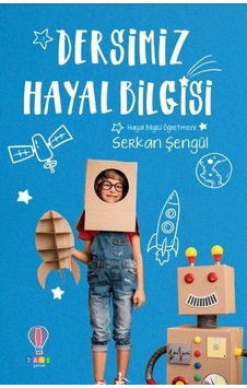 Dersimiz Hayal Bilgisi - Serkan Şengül - Dahi Çocuk Dersimiz Hayal Bilgisi - Serkan Şengül - Dahi Çocuk
