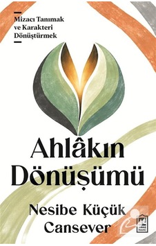 Ahlakın Dönüşümü / Nesibe Küçük Cansever Ahlakın Dönüşümü / Nesibe Küçük Cansever