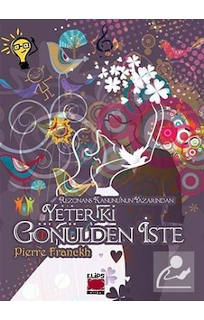 Yeter ki Gönülden İste (Ciltli) / Pierre Franckh