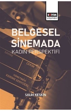 Belgesel Sinemada Kadın Perspektifi / Salih Keskin Belgesel Sinemada Kadın Perspektifi / Salih Keskin