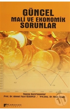Güncel Mali ve Ekonomik Sorunlar-Ahmet Fazıl Özsoylu Güncel Mali ve Ekonomik Sorunlar-Ahmet Fazıl Özsoylu