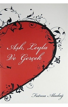 Aşk, Leyla ve Gerçek / Fatma Aladağ