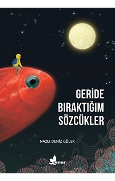 Geride Bıraktığım Sözcükler - Nazlı Deniz Güler - Çınar Yayınları Geride Bıraktığım Sözcükler - Nazlı Deniz Güler - Çınar Yayınları