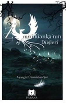 Zümrüdüankanın Düşleri - Ayşegül Ümmühan Şan - Parana Zümrüdüankanın Düşleri - Ayşegül Ümmühan Şan - Parana