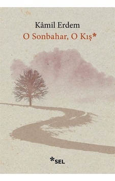 O Sonbahar, O Kış / Kamil Erdem O Sonbahar, O Kış / Kamil Erdem