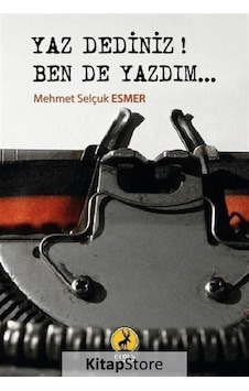 Yaz Dediniz Ben De Yazdım - Mehmet Selçuk Esmer - Ceren Yayınevi Yaz Dediniz Ben De Yazdım - Mehmet Selçuk Esmer - Ceren Yayınevi