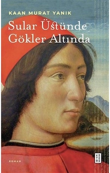 Sular Üstünde Gökler Altında - Kaan Murat Yanık - Ketebe Sular Üstünde Gökler Altında - Kaan Murat Yanık - Ketebe