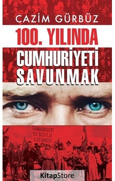 100.Yılında Cumhuriyeti Savunmak - Cazim Gürbüz - Berfin Yayınları 100.Yılında Cumhuriyeti Savunmak - Cazim Gürbüz - Berfin Yayınları