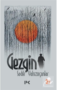 Gezgin - Sadık Yalsızuçanlar - Profil Kitap Gezgin - Sadık Yalsızuçanlar - Profil Kitap