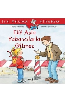 Elif Asla Yabancılarla Gitmez-İlk O - Liane Schneider - İş Bankası Kültür Yayınları Elif Asla Yabancılarla Gitmez-İlk O - Liane Schneider - İş Bankası Kültür Yayınları