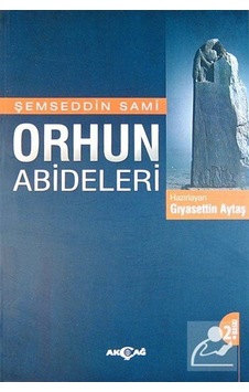 Orhun Abideleri - Şemseddin Sami - Akçağ Yayınları Orhun Abideleri - Şemseddin Sami - Akçağ Yayınları
