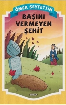 Başını Vermeyen Şehid - Ömer Seyfettin - Beyan Yayınları