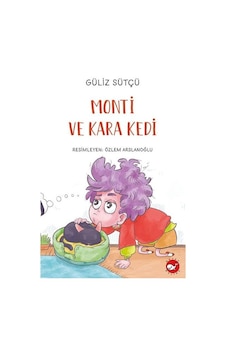 Monti ve Kara Kedi - Güliz Sütçü - Beyaz Balina Yayınları Monti ve Kara Kedi - Güliz Sütçü - Beyaz Balina Yayınları