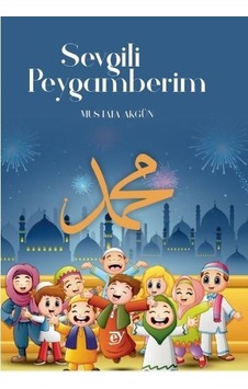 Sevgili Peygamberim - Mustafa Akgün - Ey Yayınları Sevgili Peygamberim - Mustafa Akgün - Ey Yayınları