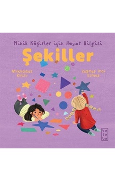 Şekiller / Minik Kaşifler İçin Hayat Bilgisi / Mukaddes Kutlu Şekiller / Minik Kaşifler İçin Hayat Bilgisi / Mukaddes Kutlu