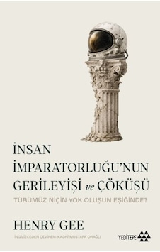 İnsan İmparatorluğu Nun Gerileyişi Ve Çöküşü İnsan İmparatorluğu Nun Gerileyişi Ve Çöküşü