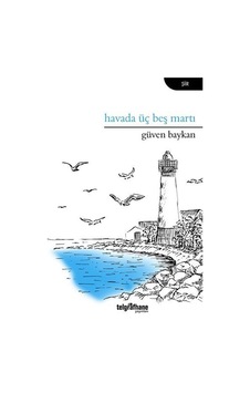 Havada Üç Beş Martı - Güven Baykan - Telgrafhane Yayınları