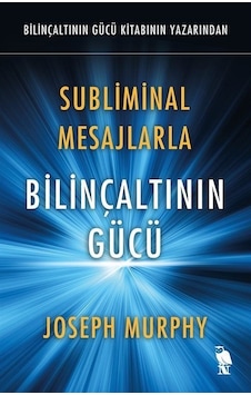 Subliminal Mesajlarla Bilinçaltının Gücü - Joseph Murphy - Nemesis Kitap Subliminal Mesajlarla Bilinçaltının Gücü - Joseph Murphy - Nemesis Kitap
