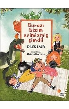 Burası Bizim Evimizmiş Şimdi! - Dilek Emir - Günışığı Kitaplığı