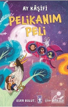 Pelikanım Peli - Ay Kaşifi / Esra Bulut Pelikanım Peli - Ay Kaşifi / Esra Bulut