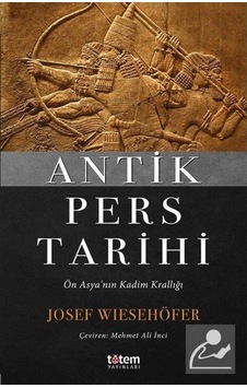 Antik Pers Tarihi / Josef Wiesehöfer 9789944330688 Antik Pers Tarihi / Josef Wiesehöfer 9789944330688