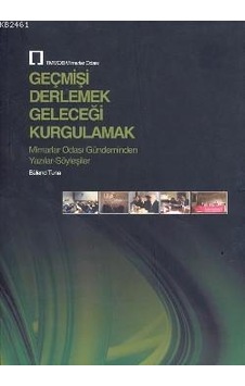 Geçmişi Derlemek Geleceği Kurgulamak Geçmişi Derlemek Geleceği Kurgulamak