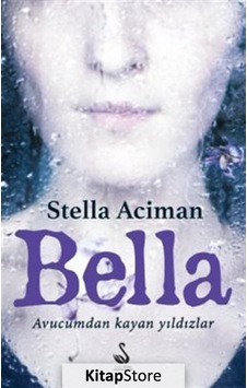 Bella - Stella Aciman - Siyah Kuğu Yayınları Bella - Stella Aciman - Siyah Kuğu Yayınları