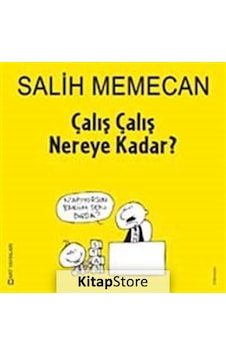 Çalış Çalış Nereye Kadar? - Salih Memecan - Mart Yayınları