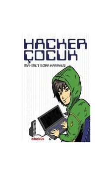 Hacker Çocuk - Mahmut Bora Karakuş - Abaküs Kitap