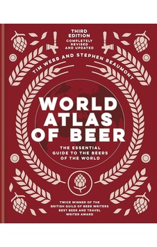 World Atlas Of Beer: The Essentıal New Guıde To The Beers Of The World World Atlas Of Beer: The Essentıal New Guıde To The Beers Of The World
