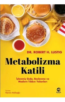 Metabolizma Katili: İşlenmiş Gıda, Beslenme Ve Modern Tıbbın Y... Metabolizma Katili: İşlenmiş Gıda, Beslenme Ve Modern Tıbbın Y...