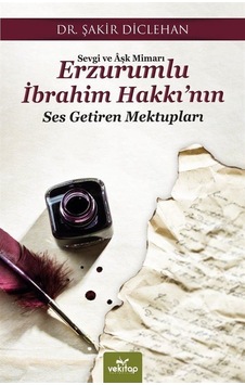 Sevgi ve Aşk Mimari Erzurumlu İbrahim Hakkı'nın Ses Getiren Mektupları - Şakir Diclehan - Vekitap Yayıncılık Sevgi ve Aşk Mimari Erzurumlu İbrahim Hakkı'nın Ses Getiren Mektupları - Şakir Diclehan - Vekitap Yayıncılık