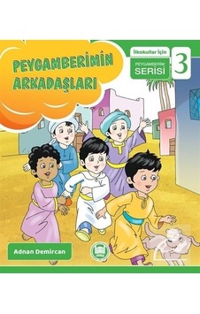 Peygamberimin Arkadaşları / Ilkokullar için Peygamberim Serisi. Peygamberimin Arkadaşları / Ilkokullar için Peygamberim Serisi.