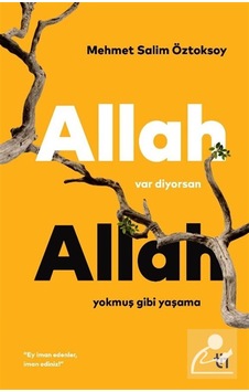 Allah Var Diyorsan Allah Yokmuş Gibi Yaşama / Mehmet Salim Özt... Allah Var Diyorsan Allah Yokmuş Gibi Yaşama / Mehmet Salim Özt...