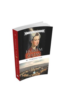 Hürrem Sultan - M. Turhan Tan - Mavi Çatı Yayınları Hürrem Sultan - M. Turhan Tan - Mavi Çatı Yayınları