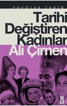 Tarihi Değiştiren Kadınlar / Ali Çimen 9786050830262 Tarihi Değiştiren Kadınlar / Ali Çimen 9786050830262