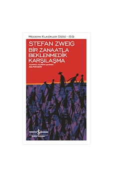 Bir Zanaatla Beklenmedik Karşılaşma - Stefan Zweig - İş Bankası Kültür Yayınları Bir Zanaatla Beklenmedik Karşılaşma - Stefan Zweig - İş Bankası Kültür Yayınları