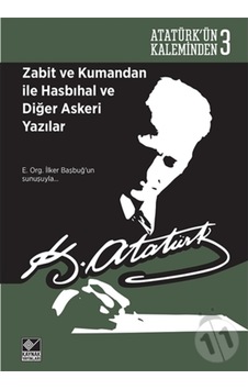 Zabit ve Kumandan ile Hasbihal ve Diğer Askeri Yazılar - Mustafa Kemal Atatürk - Kaynak Yayınları Zabit ve Kumandan ile Hasbihal ve Diğer Askeri Yazılar - Mustafa Kemal Atatürk - Kaynak Yayınları