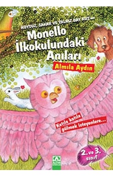 Huysuz Sakar ve Yalnız Bay Kuş'un Monello İlkokulundaki Anıları - Almila Aydın - Altın Kitaplar