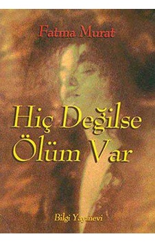 Hiç Değilse Ölüm Var Hiç Değilse Ölüm Var