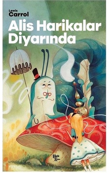 Alis Harikalar Diyarında - Lewis Carroll - Halk Kitabevi Alis Harikalar Diyarında - Lewis Carroll - Halk Kitabevi