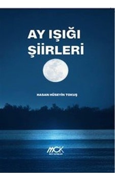 Ay Işığı Şiirleri / Hasan Hüseyin Tokuş Ay Işığı Şiirleri / Hasan Hüseyin Tokuş