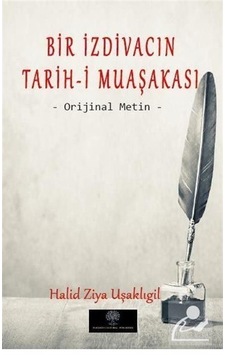 Bir İzdivacın Tarih-i Muaşakası - Orijinal Metin - Halid Ziya Uşaklıgil - Platanus Publishing Bir İzdivacın Tarih-i Muaşakası - Orijinal Metin - Halid Ziya Uşaklıgil - Platanus Publishing