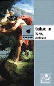Orpheus'un Bakışı - Ahmet Bozkurt - Ayrıntı Yayınları Orpheus'un Bakışı - Ahmet Bozkurt - Ayrıntı Yayınları