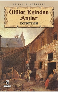 Ölüler Evinden Anılar -Dostoyevski Ölüler Evinden Anılar -Dostoyevski