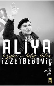 Özgür Ve Bilge Lider Aliya Izzetbegoviç Özgür Ve Bilge Lider Aliya Izzetbegoviç