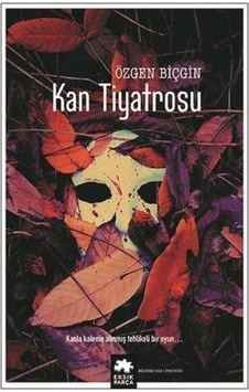 Kan Tiyatrosu - Özgen Biçgin - Eksik Parça Kan Tiyatrosu - Özgen Biçgin - Eksik Parça